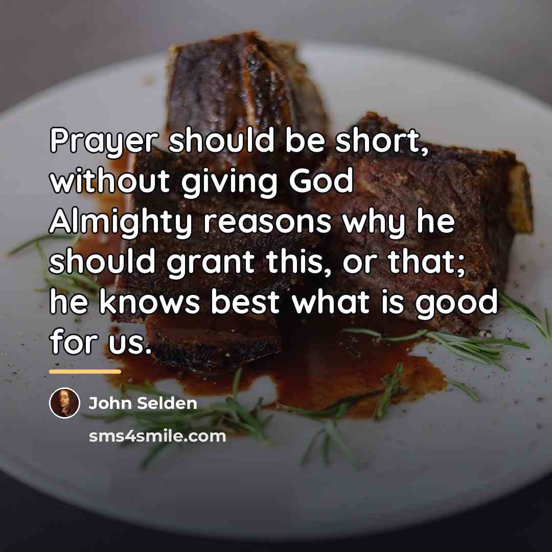 “Prayer should be short, without giving God Almighty reasons why…” quote by John Selden