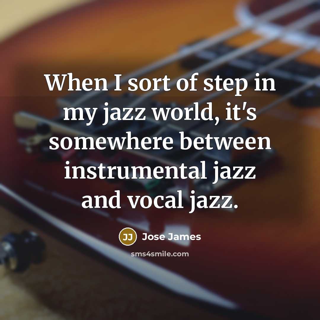 “When I sort of step in my jazz world, it's…” quote by Jose James