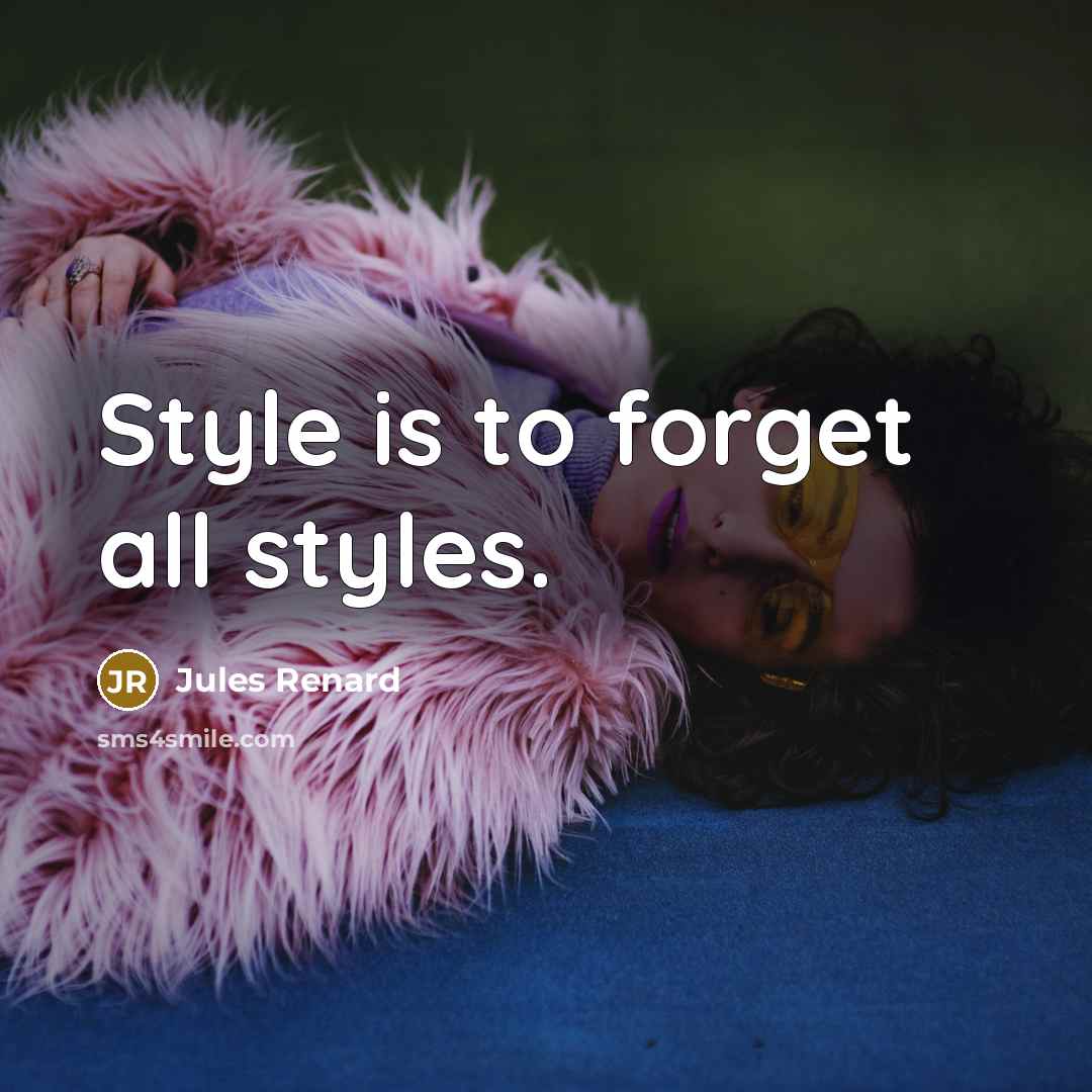 “Style is to forget all styles.…” quote by Jules Renard