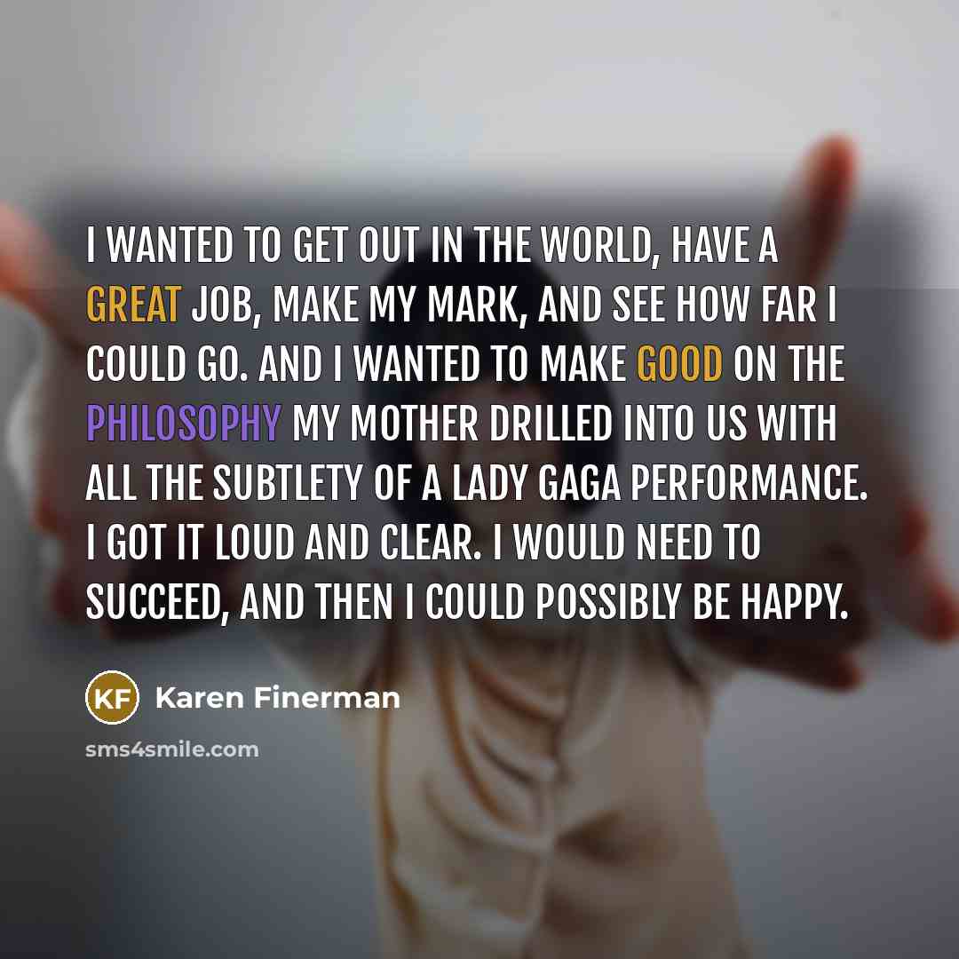 “I wanted to get out in the world, have a…” quote by Karen Finerman