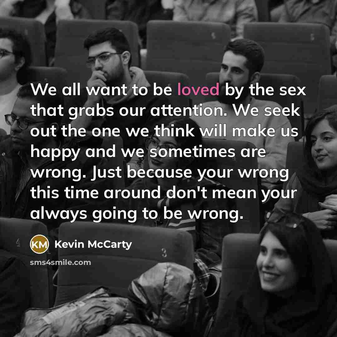 “We all want to be loved by the sex that…” quote by Kevin McCarty