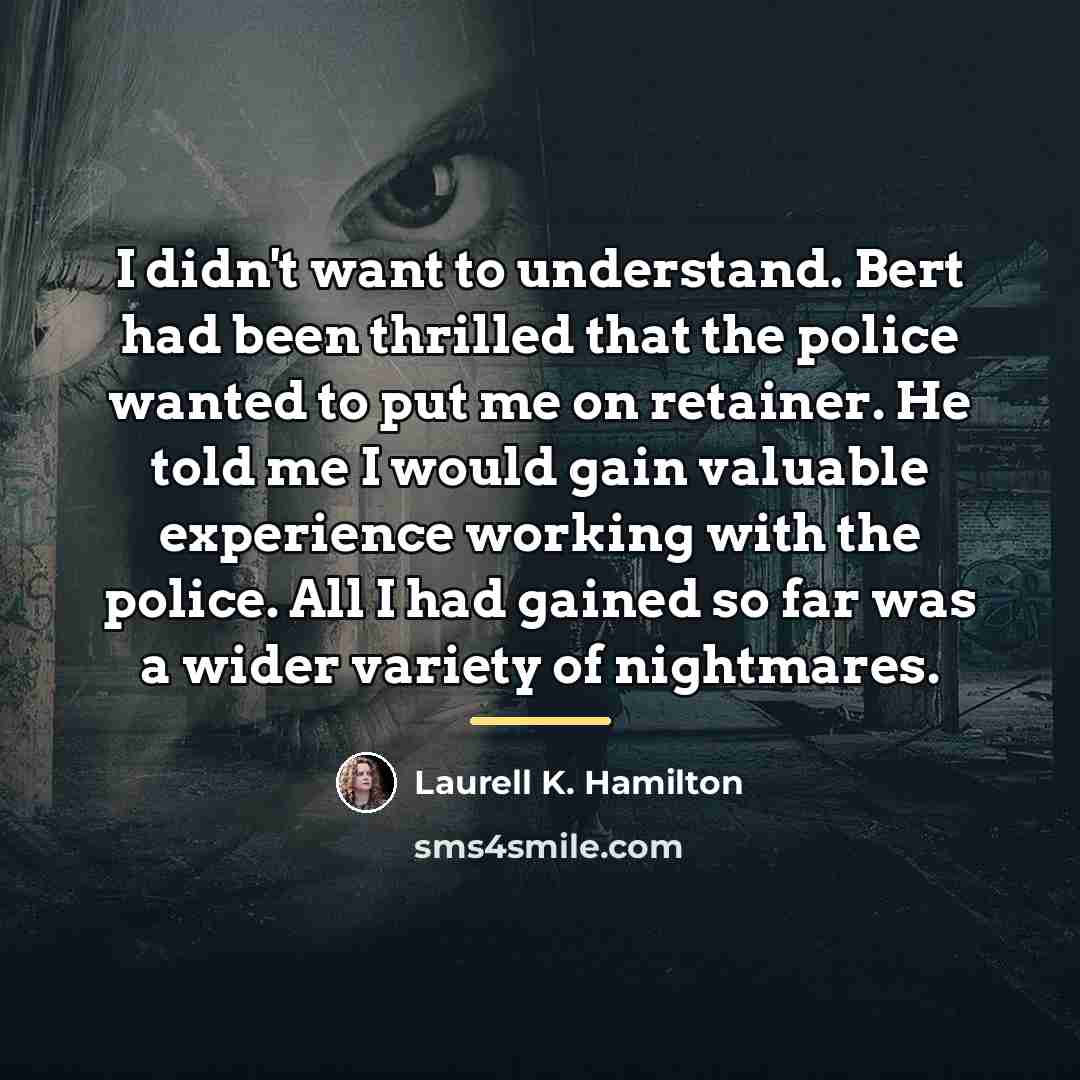 “I didn't want to understand. Bert had been thrilled that…” quote by Laurell K. Hamilton