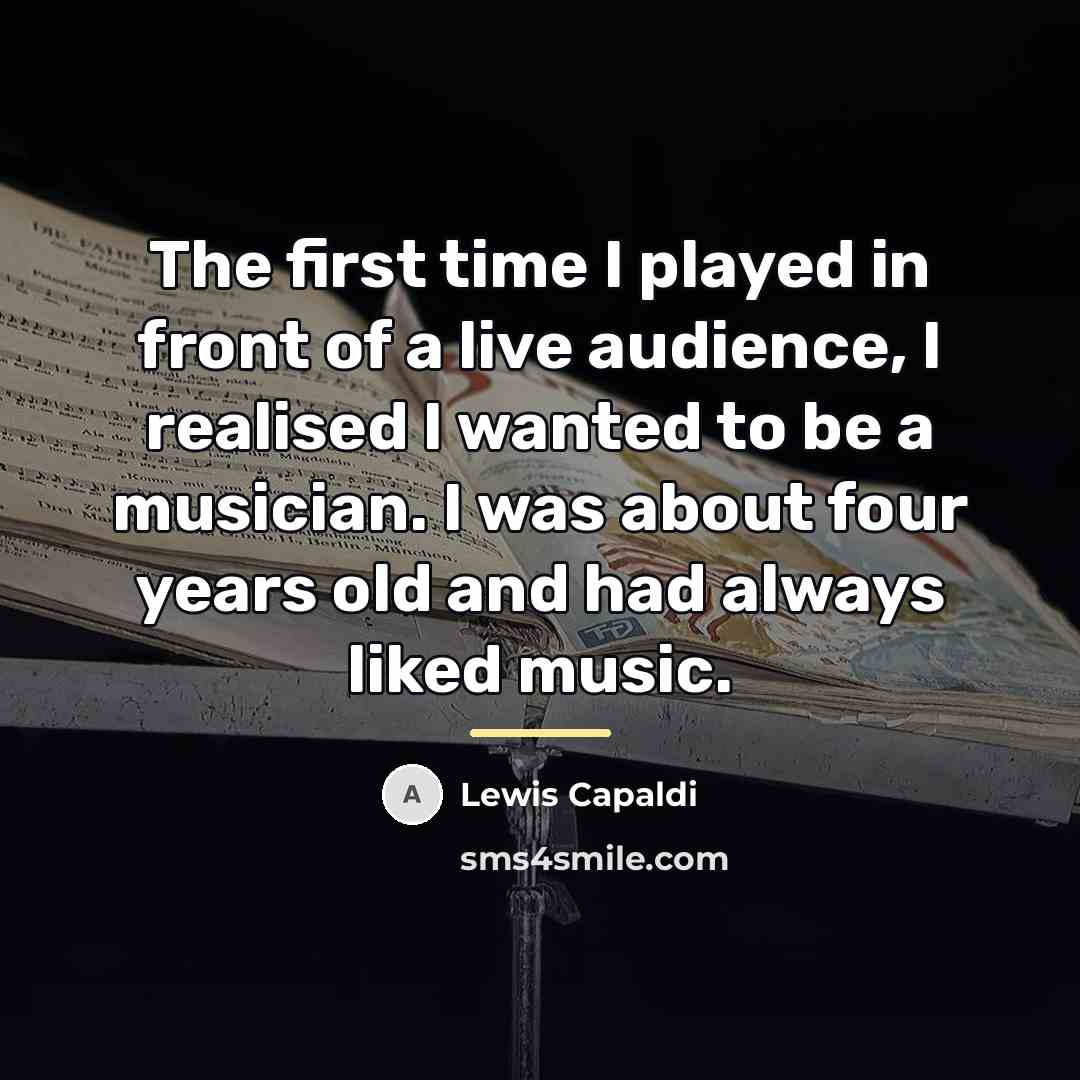 “The first time I played in front of a live…” quote by Lewis Capaldi