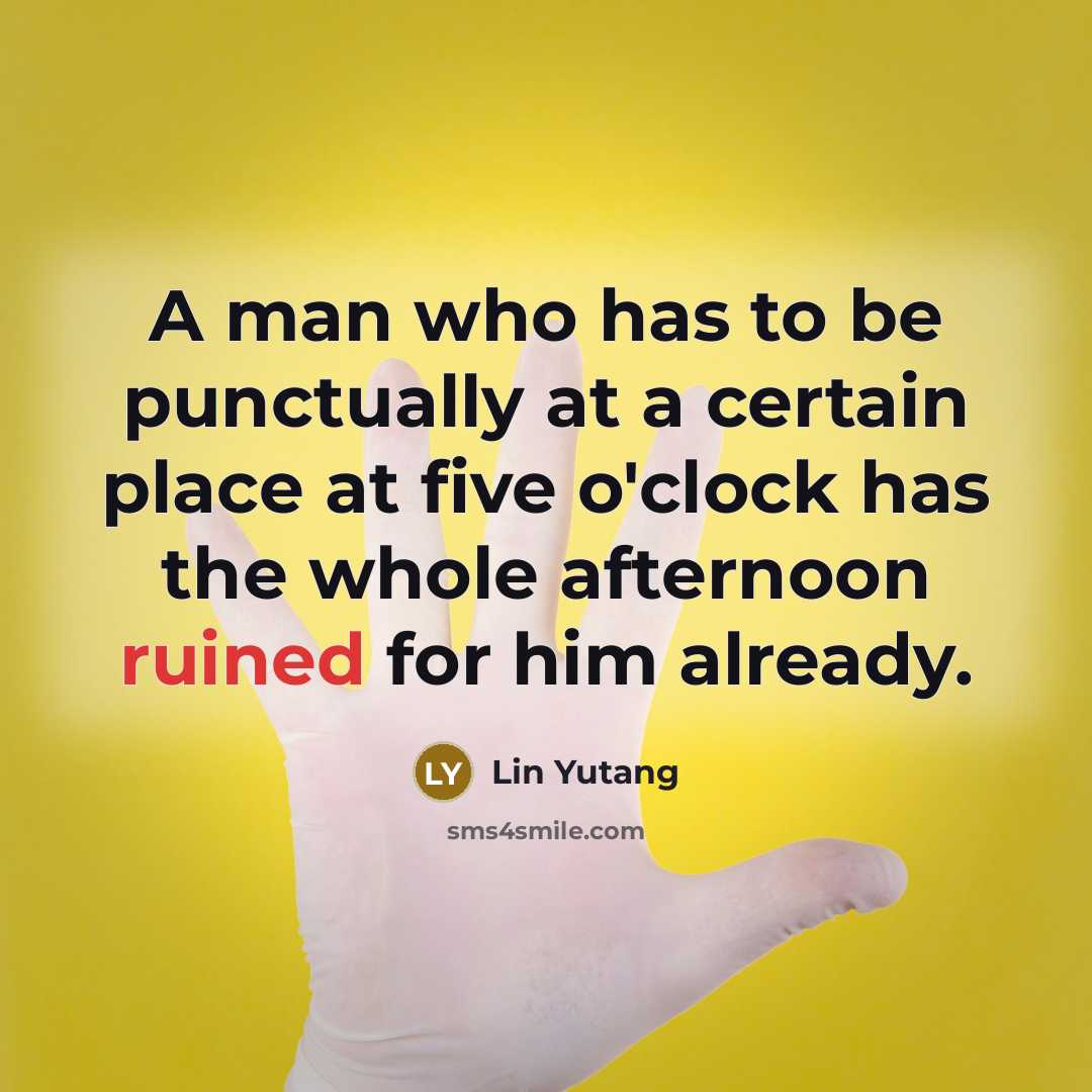 “A man who has to be punctually at a certain…” quote by Lin Yutang