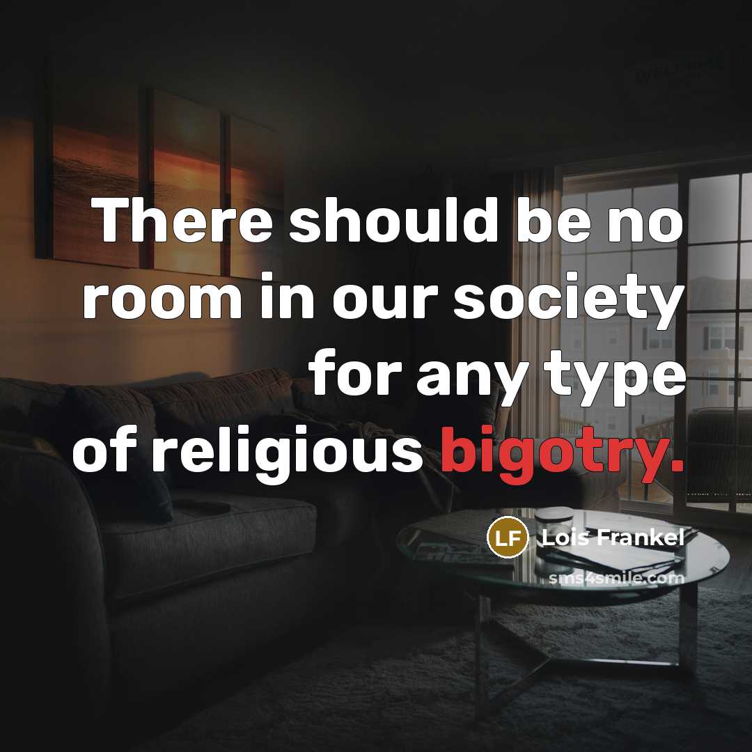 “There should be no room in our society for any…” quote by Lois Frankel