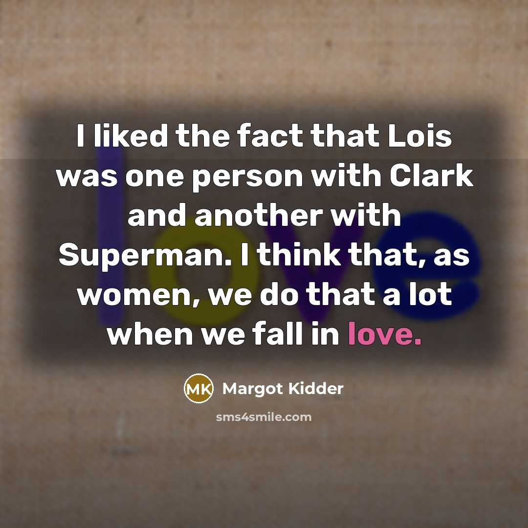 “I liked the fact that Lois was one person with…” quote by Margot Kidder