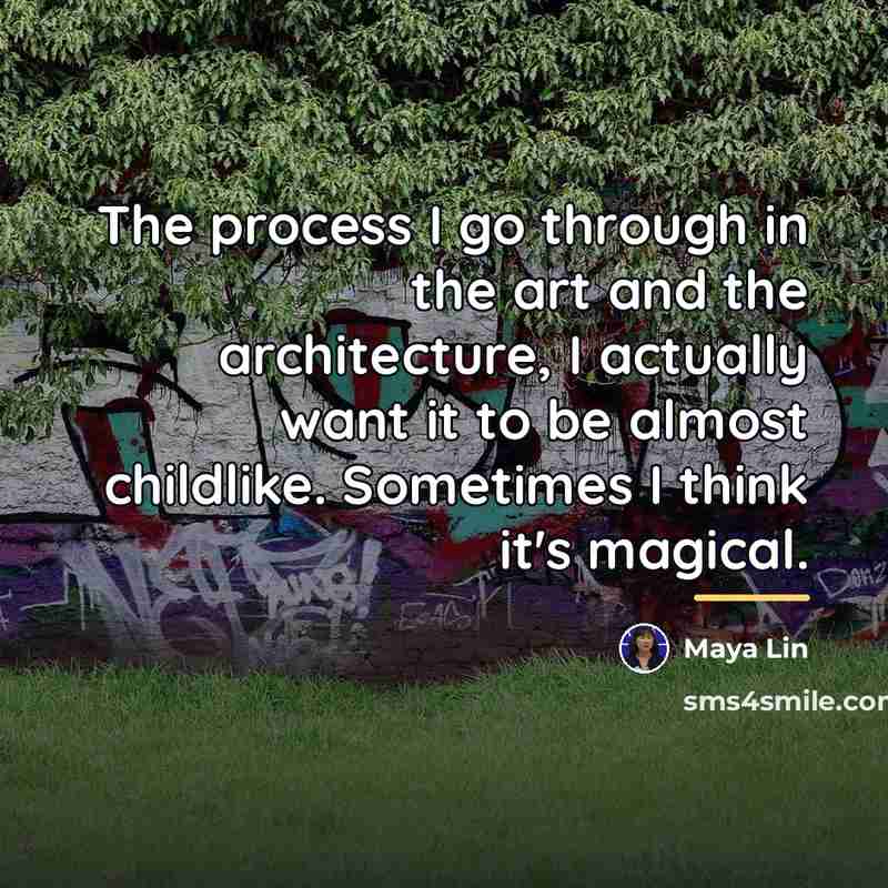 “The process I go through in the art and the…” quote by Maya Lin