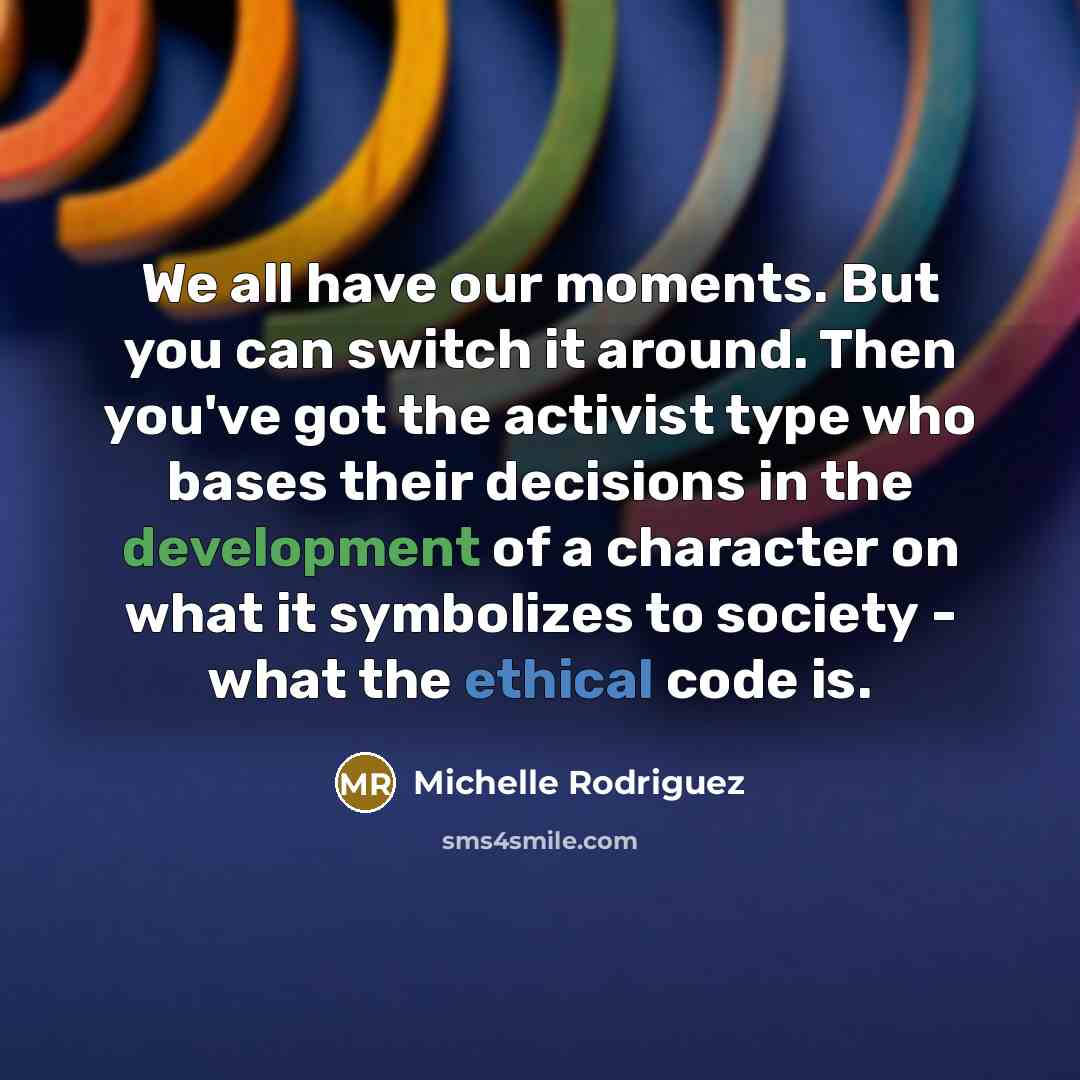 “We all have our moments. But you can switch it…” quote by Michelle Rodriguez