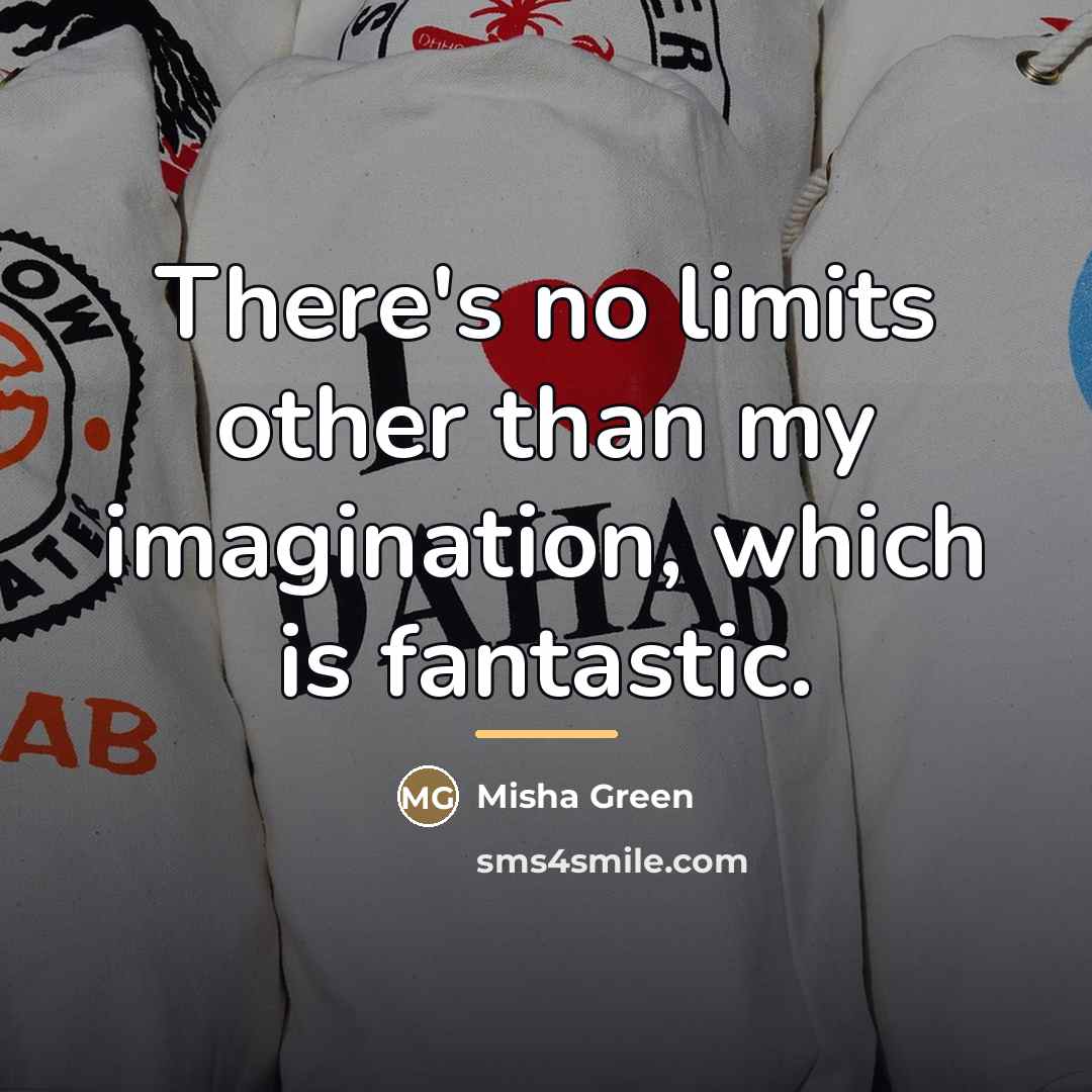 “There's no limits other than my imagination, which is fantastic.…” quote by Misha Green