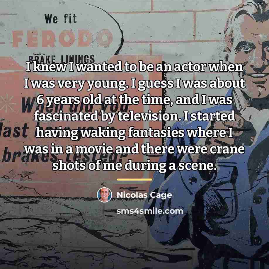 “I knew I wanted to be an actor when I…” quote by Nicolas Cage