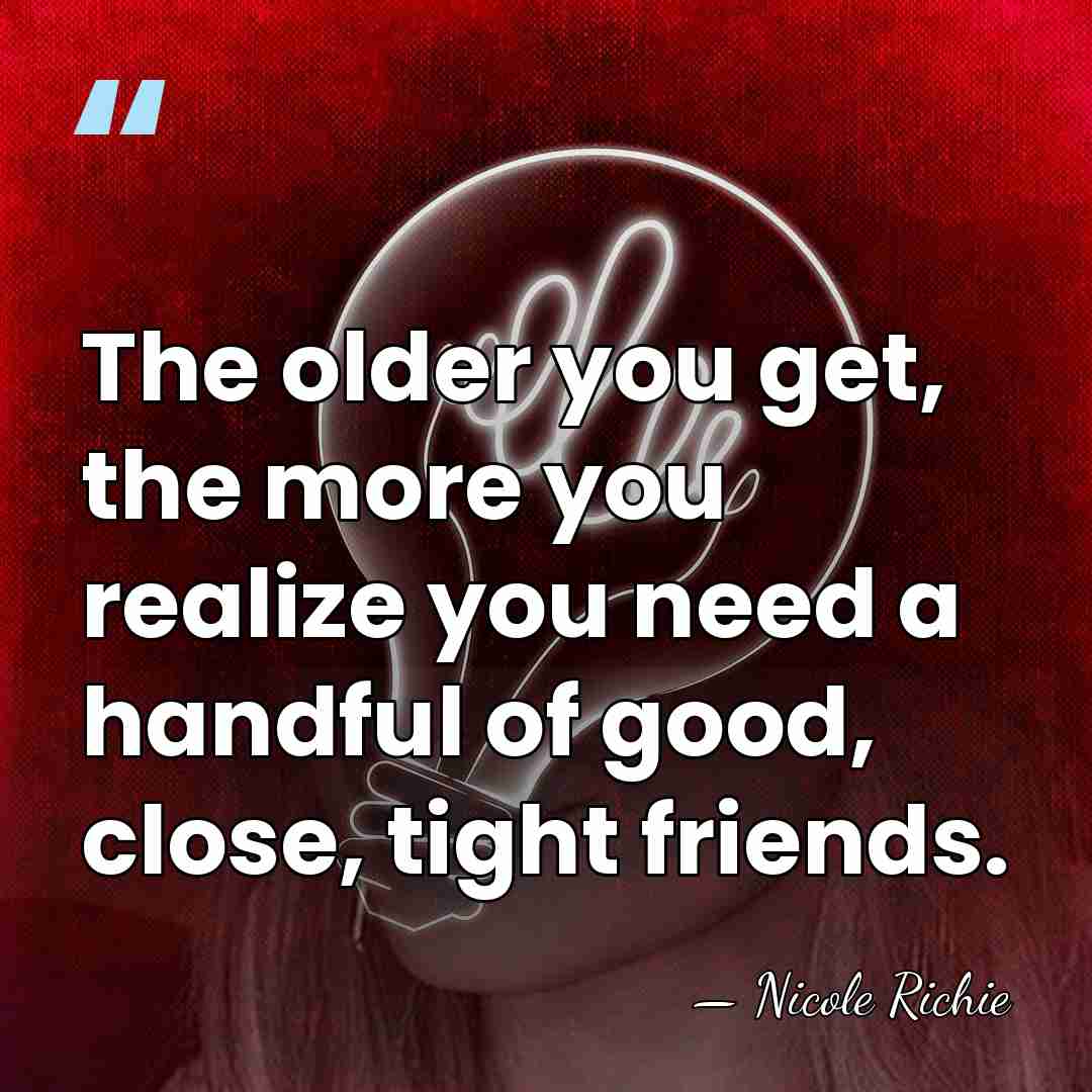 The older you get, the more you realize you need a handful&hellip; - Nicole Richie