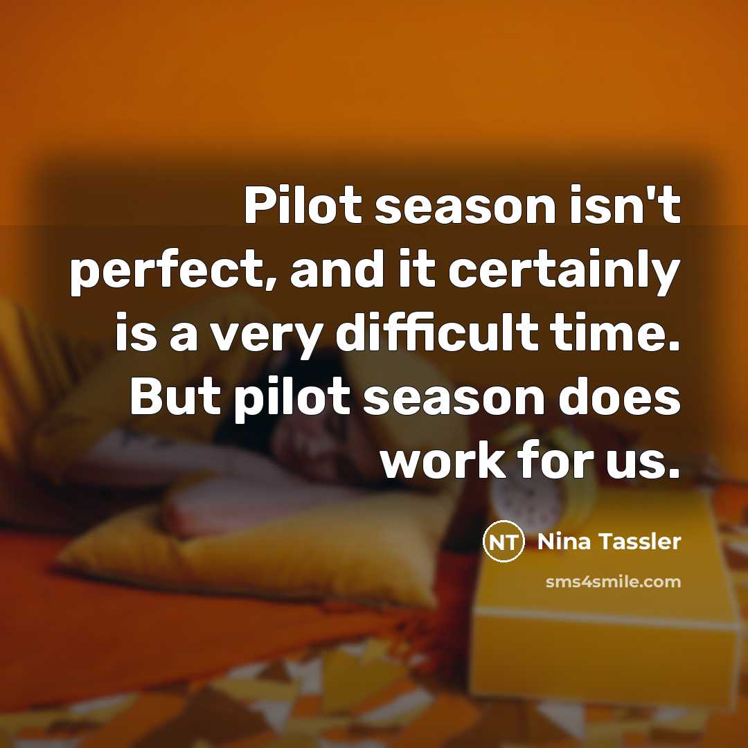 “Pilot season isn't perfect, and it certainly is a very…” quote by Nina Tassler