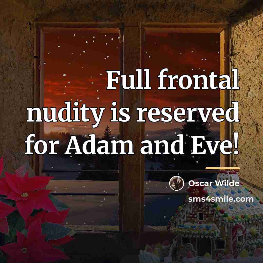 “Full frontal nudity is reserved for Adam and Eve!…” quote by Oscar Wilde
