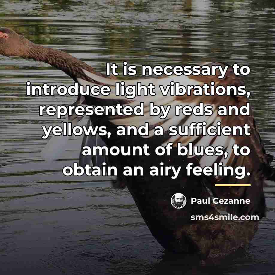 “It is necessary to introduce light vibrations, represented by reds…” quote by Paul Cezanne
