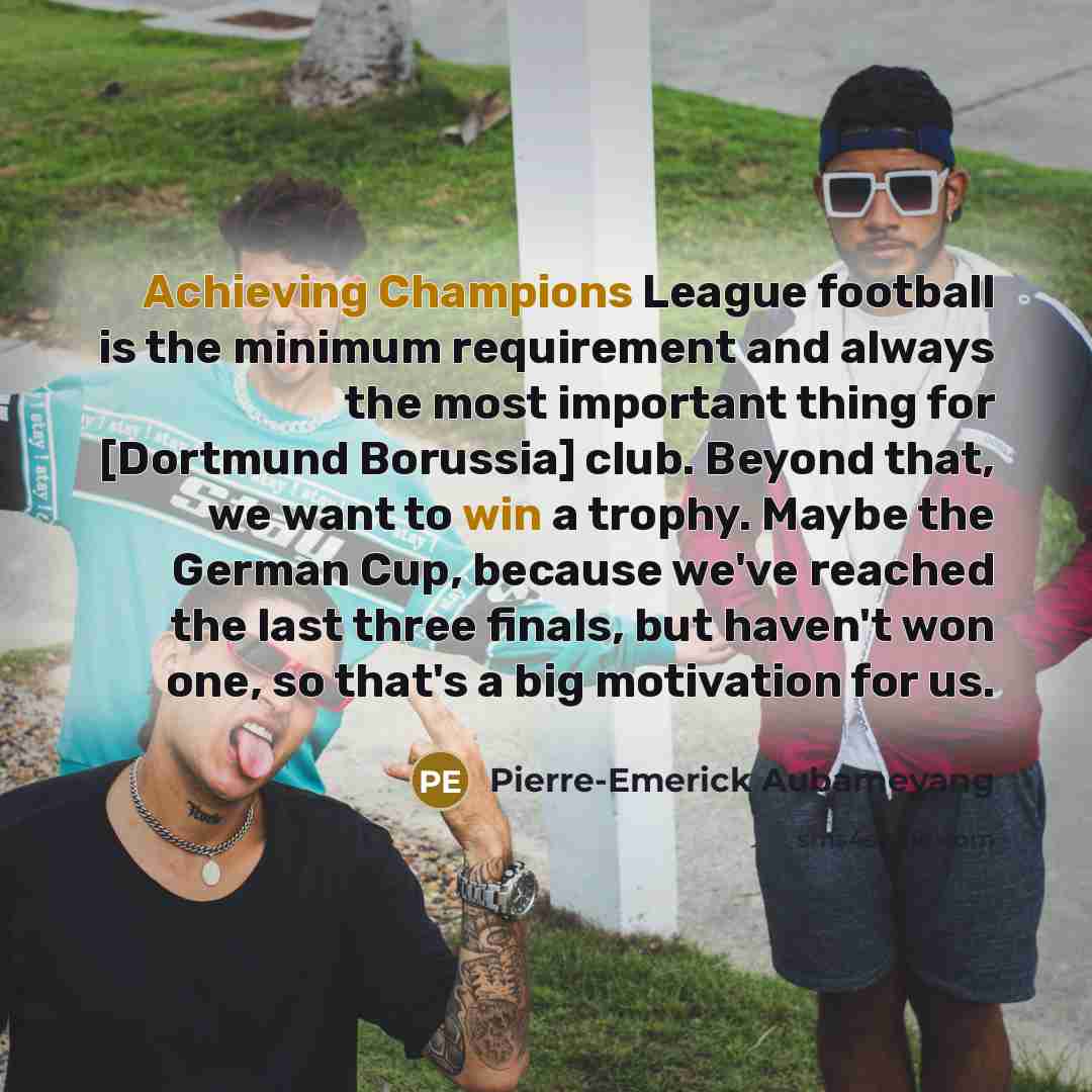 “Achieving Champions League football is the minimum requirement and always…” quote by Pierre-Emerick Aubameyang
