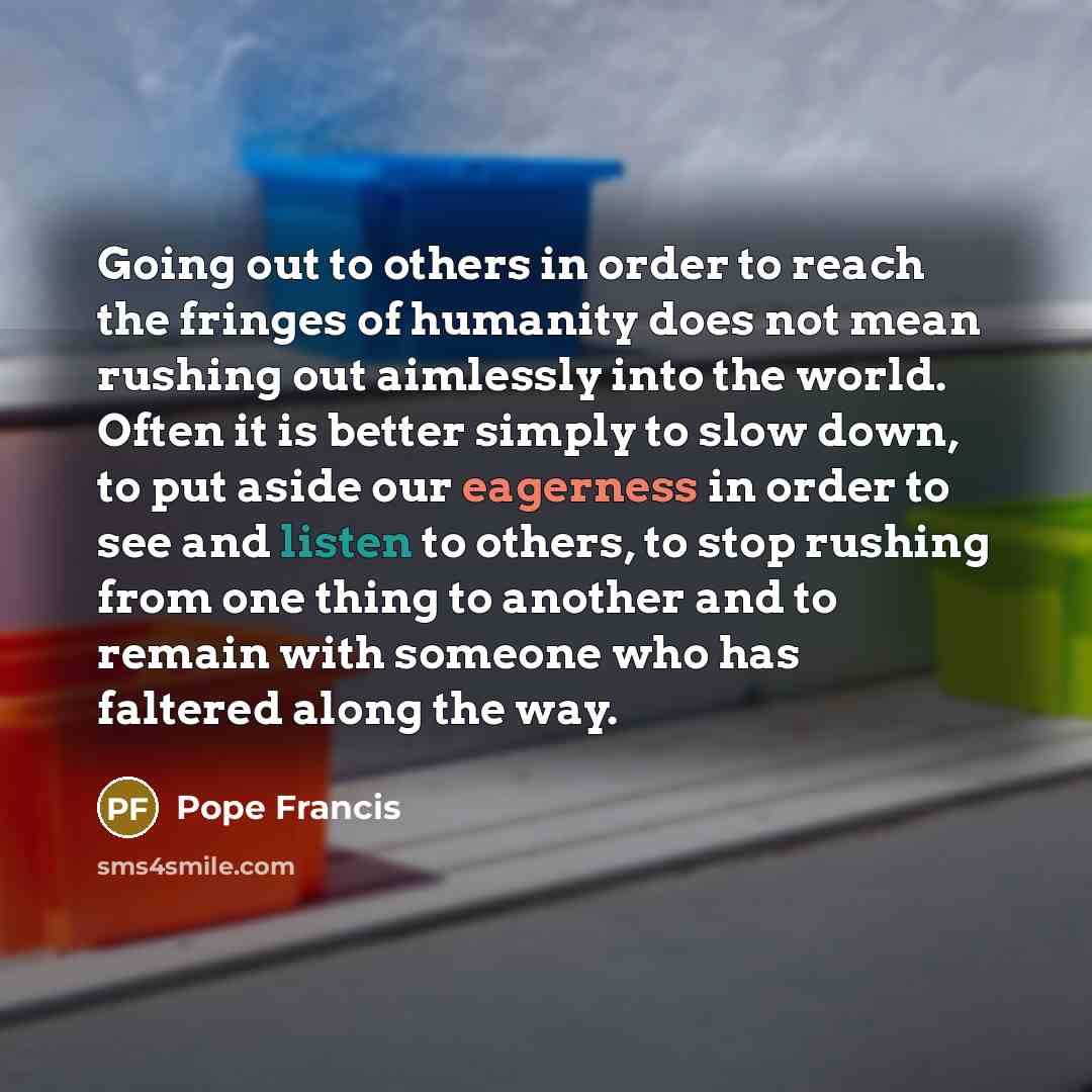 “Going out to others in order to reach the fringes…” quote by Pope Francis
