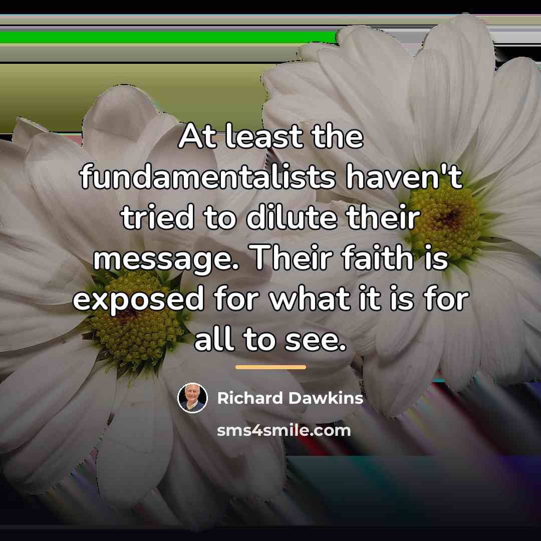“At least the fundamentalists haven't tried to dilute their message.…” quote by Richard Dawkins