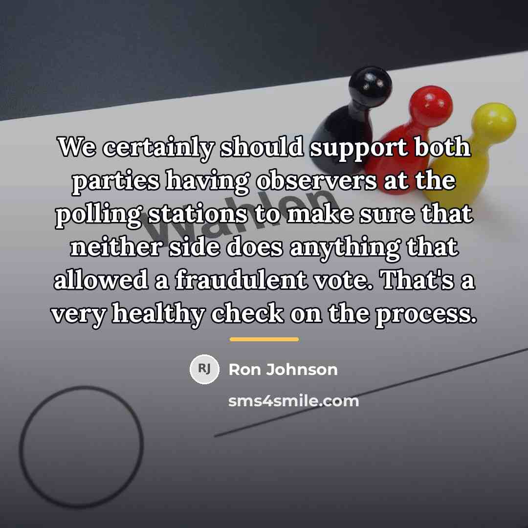 “We certainly should support both parties having observers at the…” quote by Ron Johnson