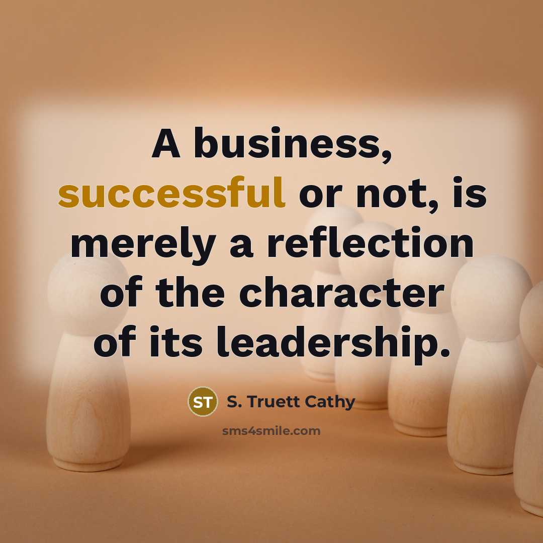 “A business, successful or not, is merely a reflection of…” quote by S. Truett Cathy