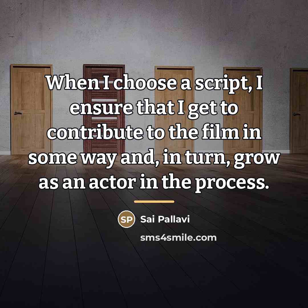 “When I choose a script, I ensure that I get…” quote by Sai Pallavi