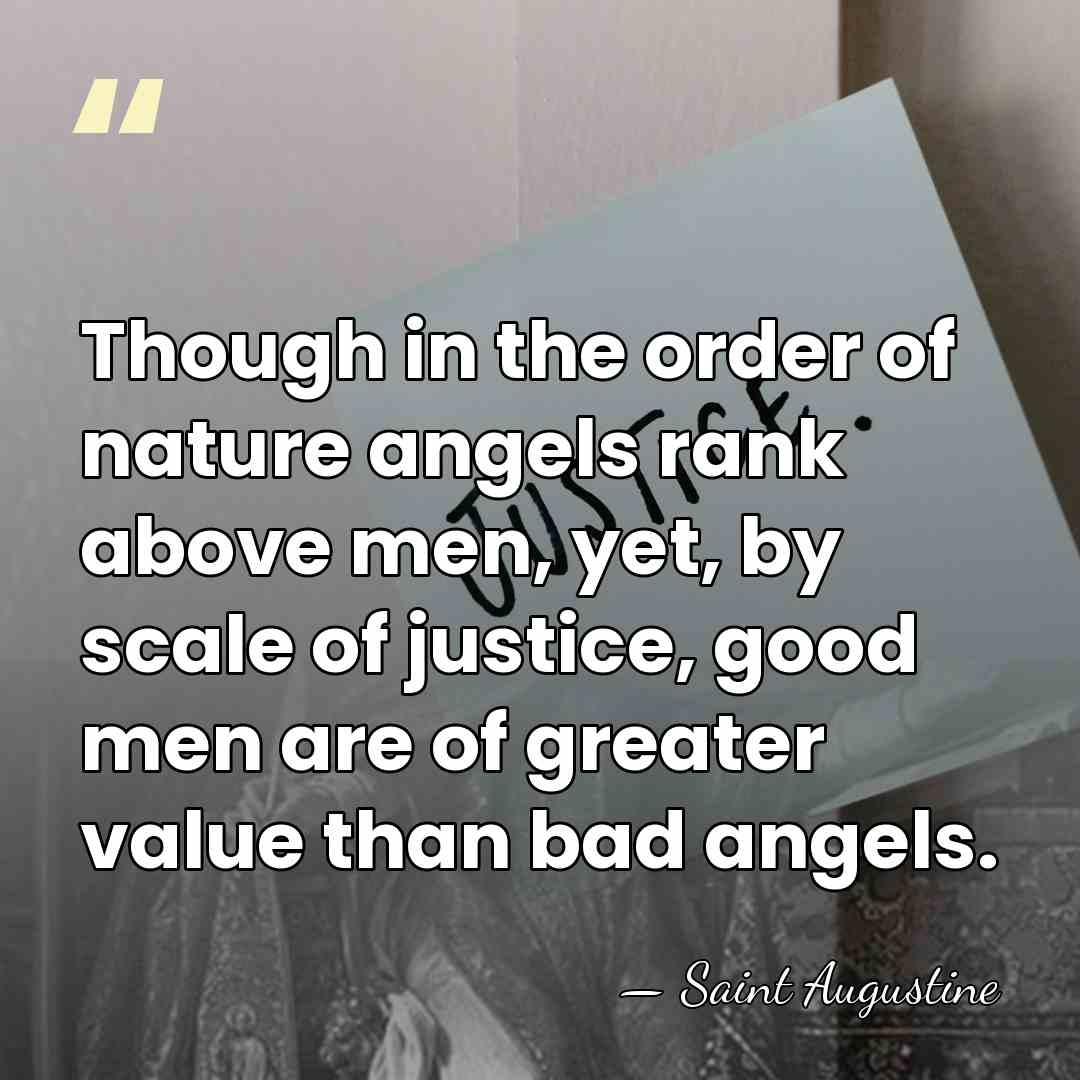 Though in the order of nature angels rank above men, yet, by&hellip; - Saint Augustine