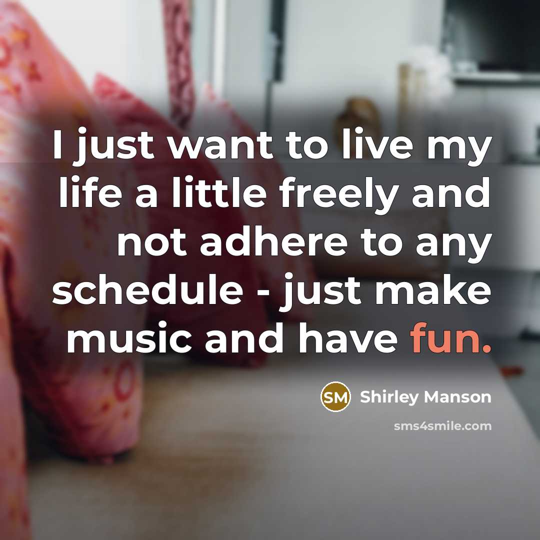“I just want to live my life a little freely…” quote by Shirley Manson