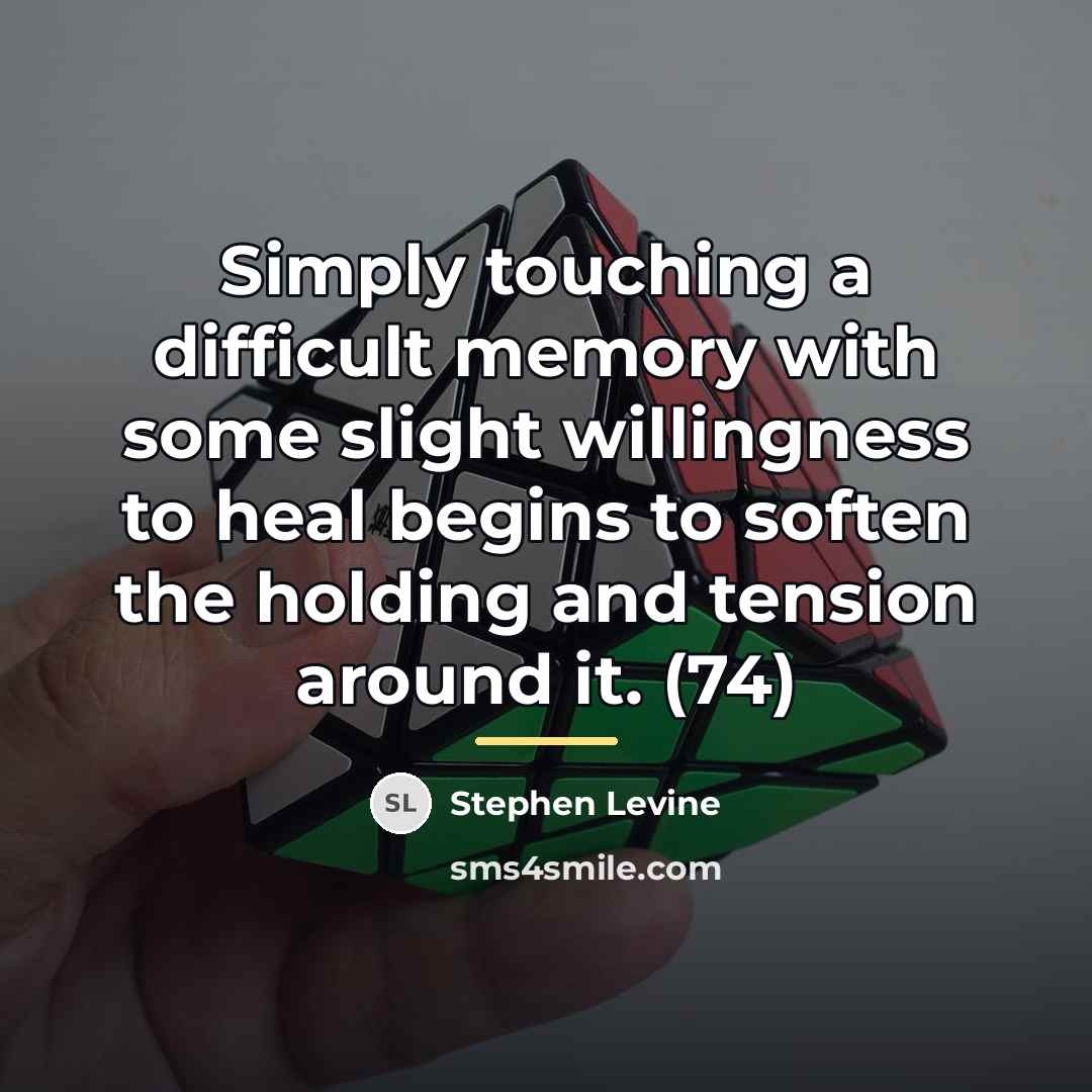 “Simply touching a difficult memory with some slight willingness to…” quote by Stephen Levine