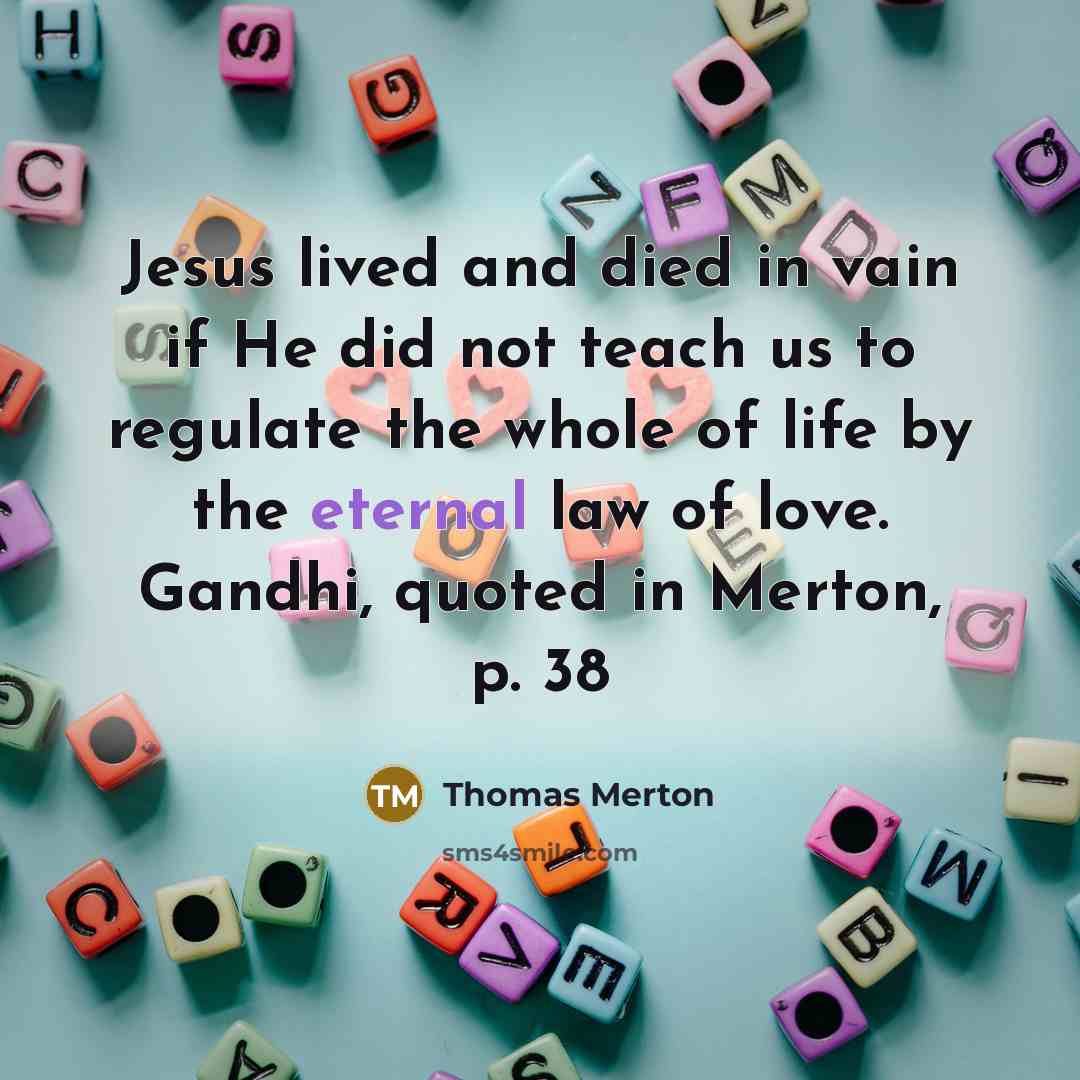 “Jesus lived and died in vain if He did not…” quote by Thomas Merton