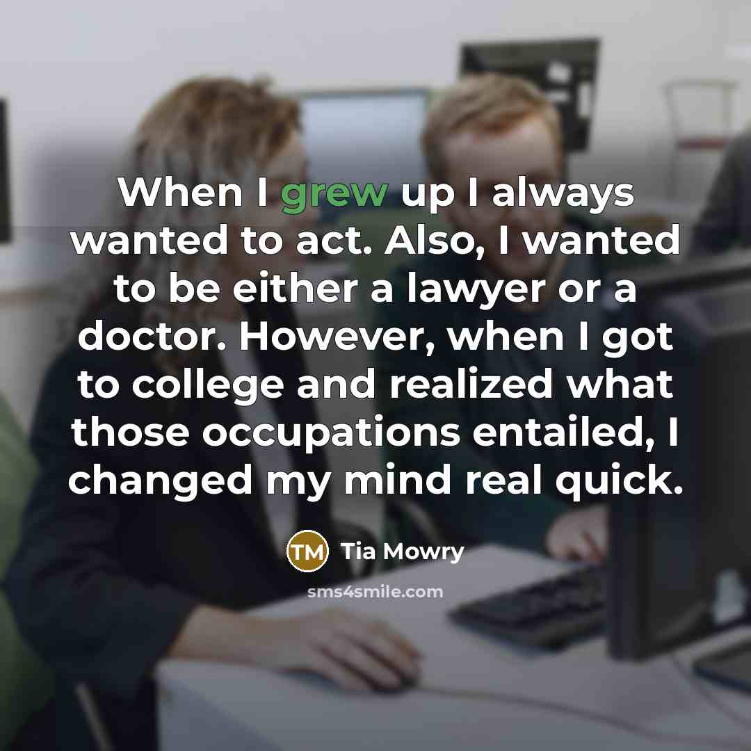 “When I grew up I always wanted to act. Also,…” quote by Tia Mowry