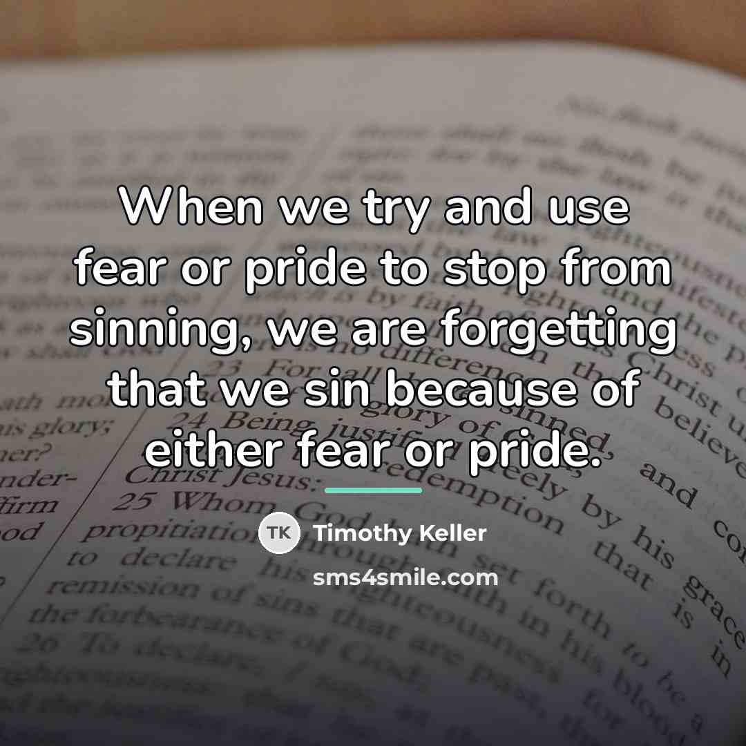 “When we try and use fear or pride to stop…” quote by Timothy Keller