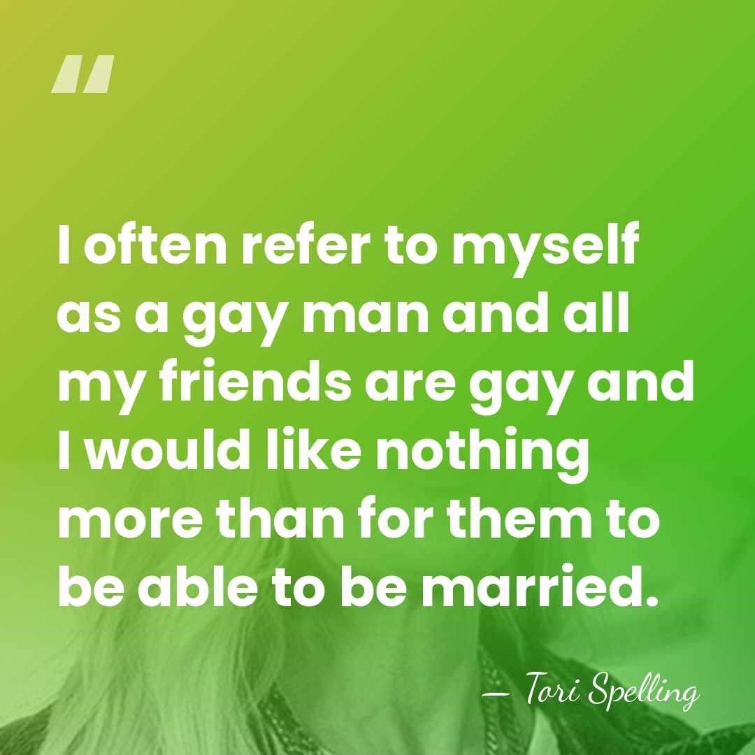 I often refer to myself as a gay man and all my&hellip; - Tori Spelling