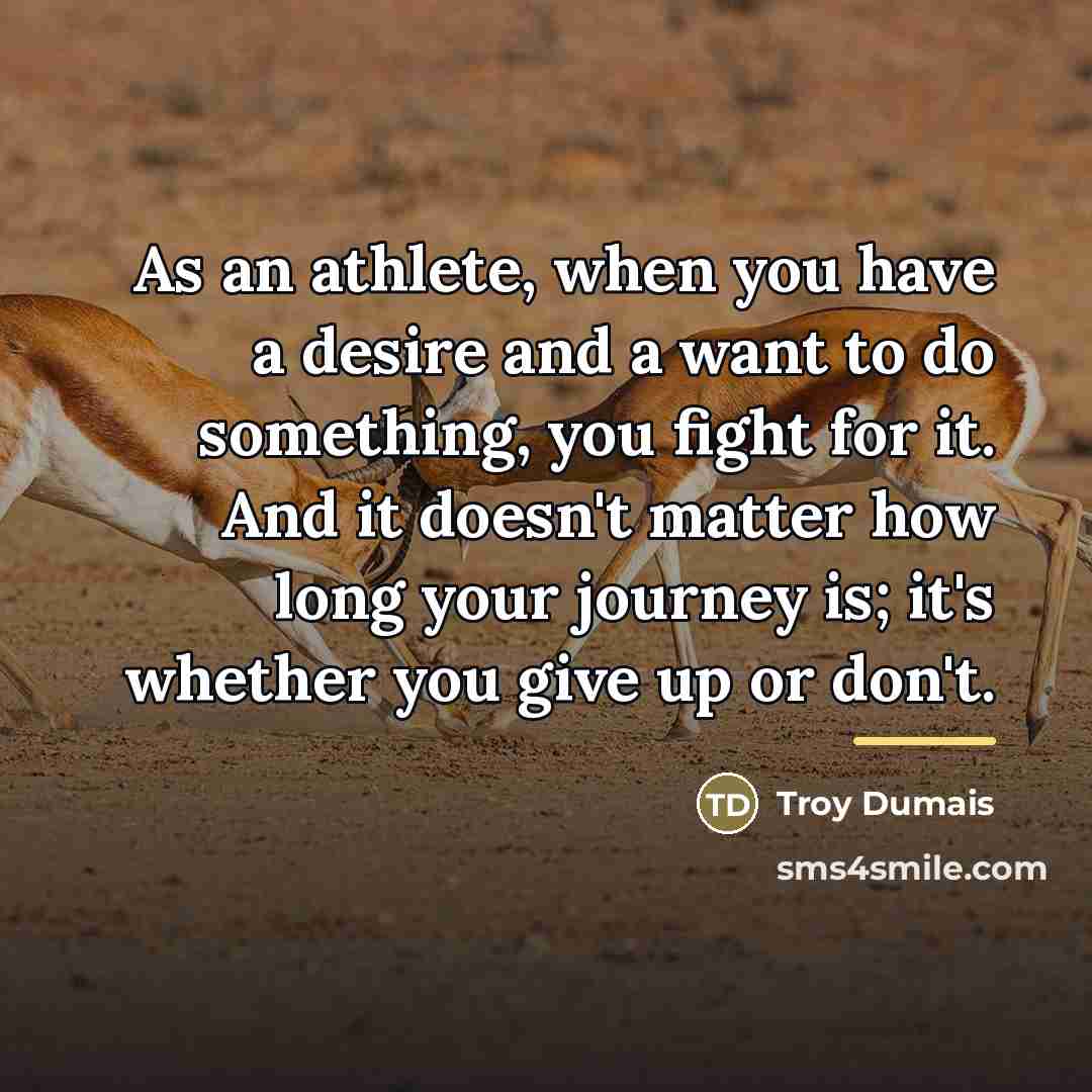 “As an athlete, when you have a desire and a…” quote by Troy Dumais