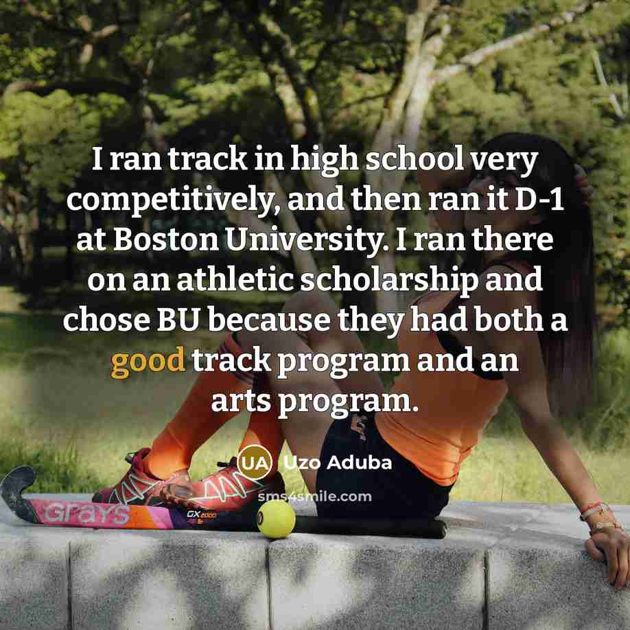 “I ran track in high school very competitively, and then…” quote by Uzo Aduba
