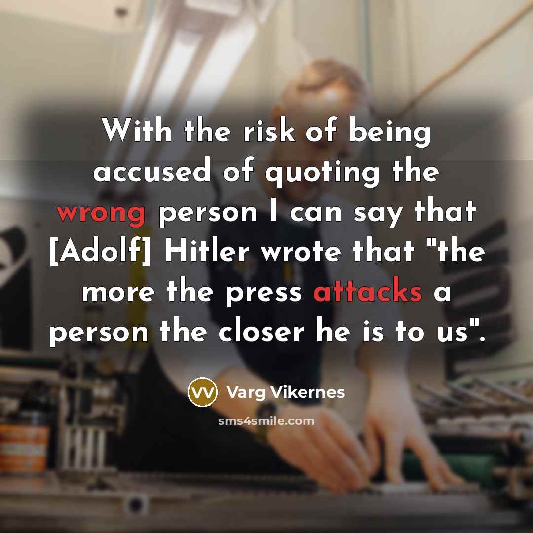 “With the risk of being accused of quoting the wrong…” quote by Varg Vikernes