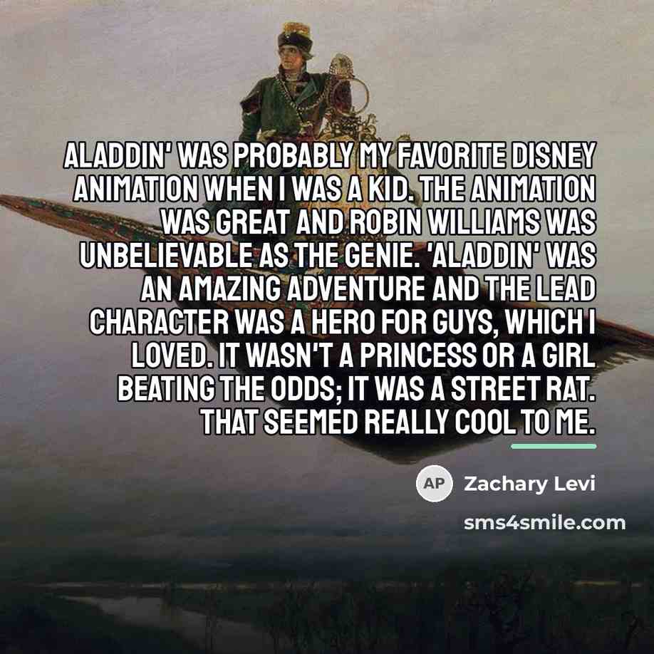 “Aladdin' was probably my favorite Disney animation when I was…” quote by Zachary Levi