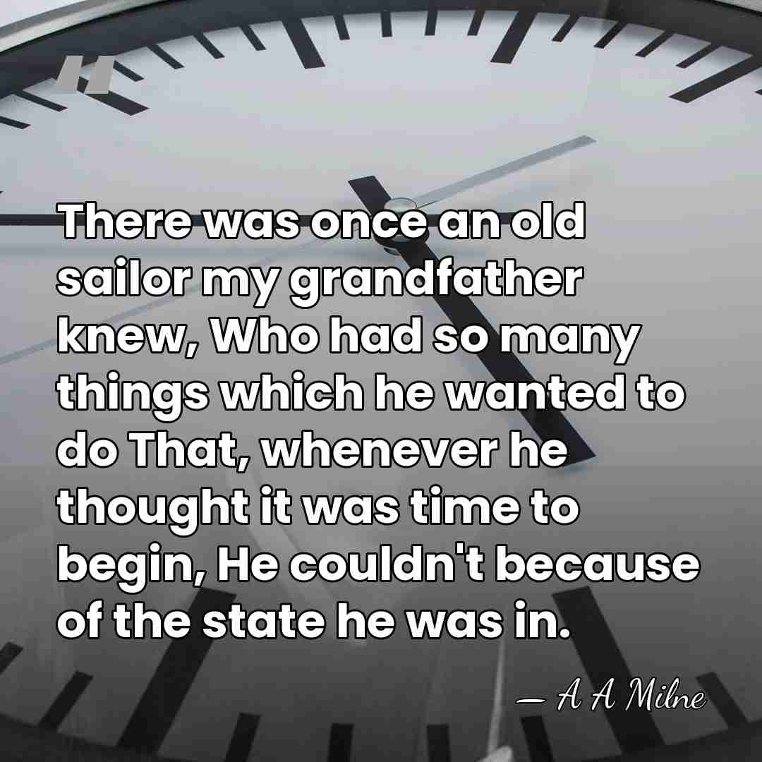 There was once an old sailor my grandfather knew, Who had so&hellip; - A A Milne