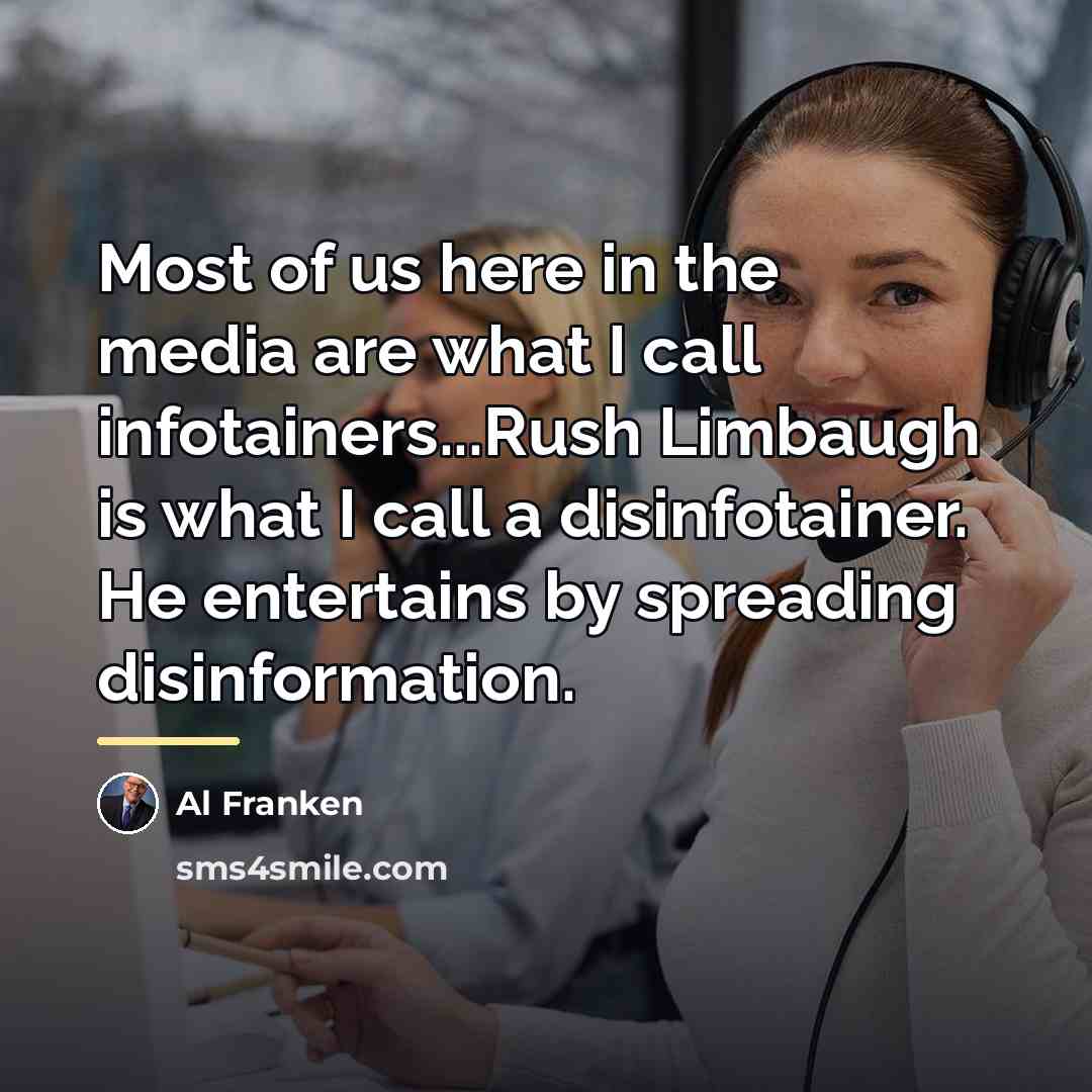 “Most of us here in the media are what I…” quote by Al Franken