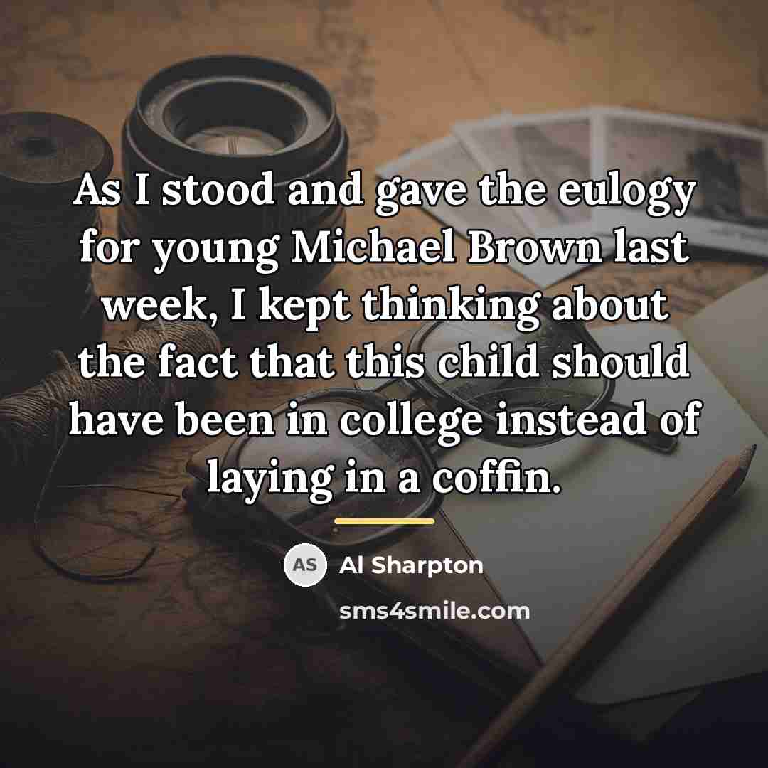 “As I stood and gave the eulogy for young Michael…” quote by Al Sharpton