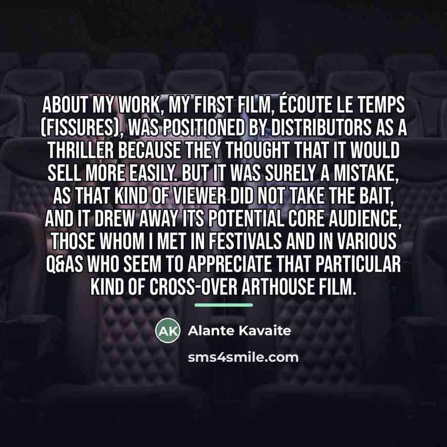 “About my work, my first film, Écoute le Temps (Fissures),…” quote by Alante Kavaite