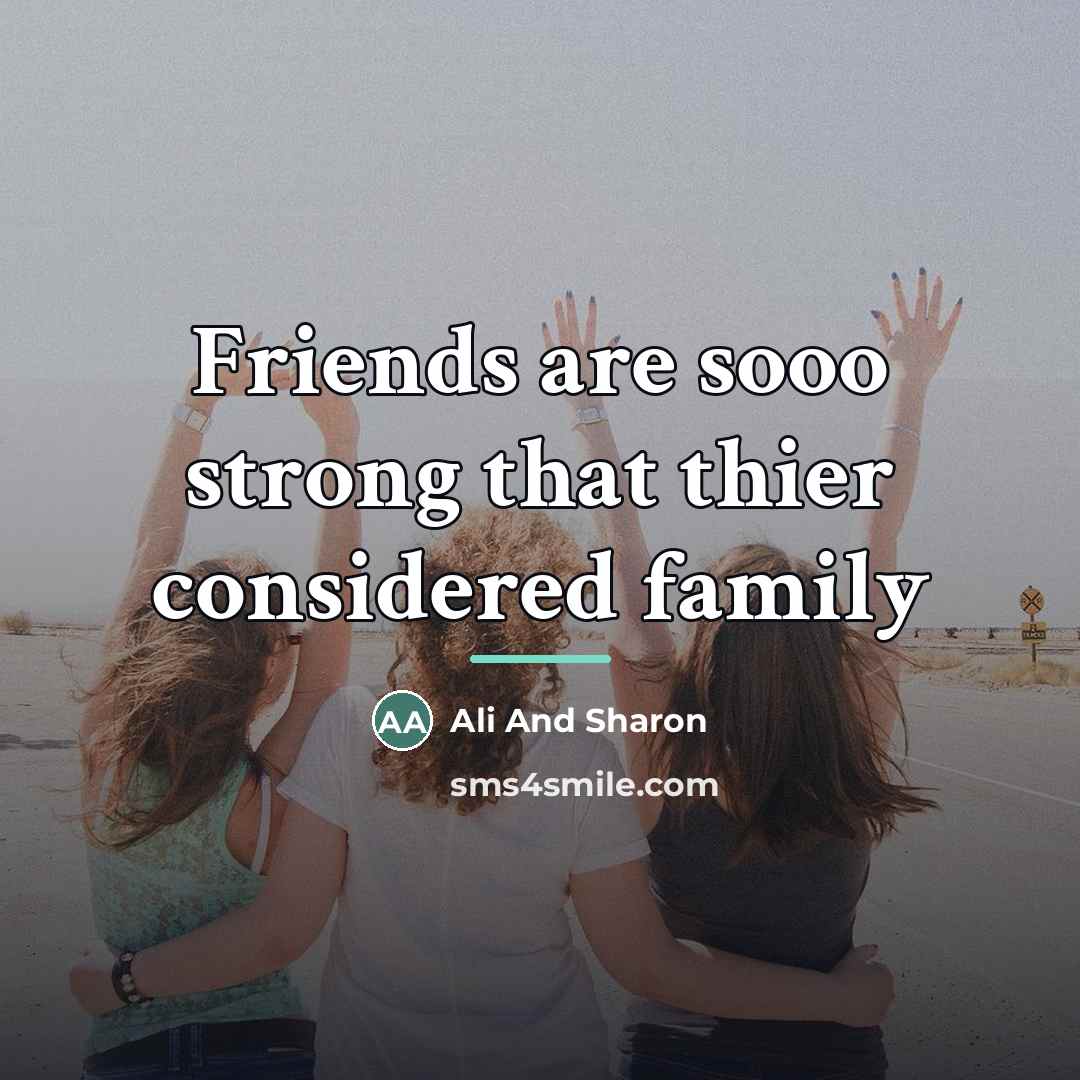 “Friends are sooo strong that thier considered family…” quote by Ali And Sharon