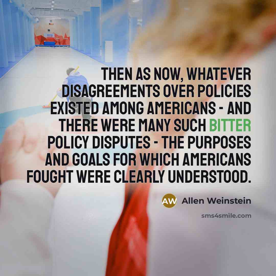 “Then as now, whatever disagreements over policies existed among Americans…” quote by Allen Weinstein