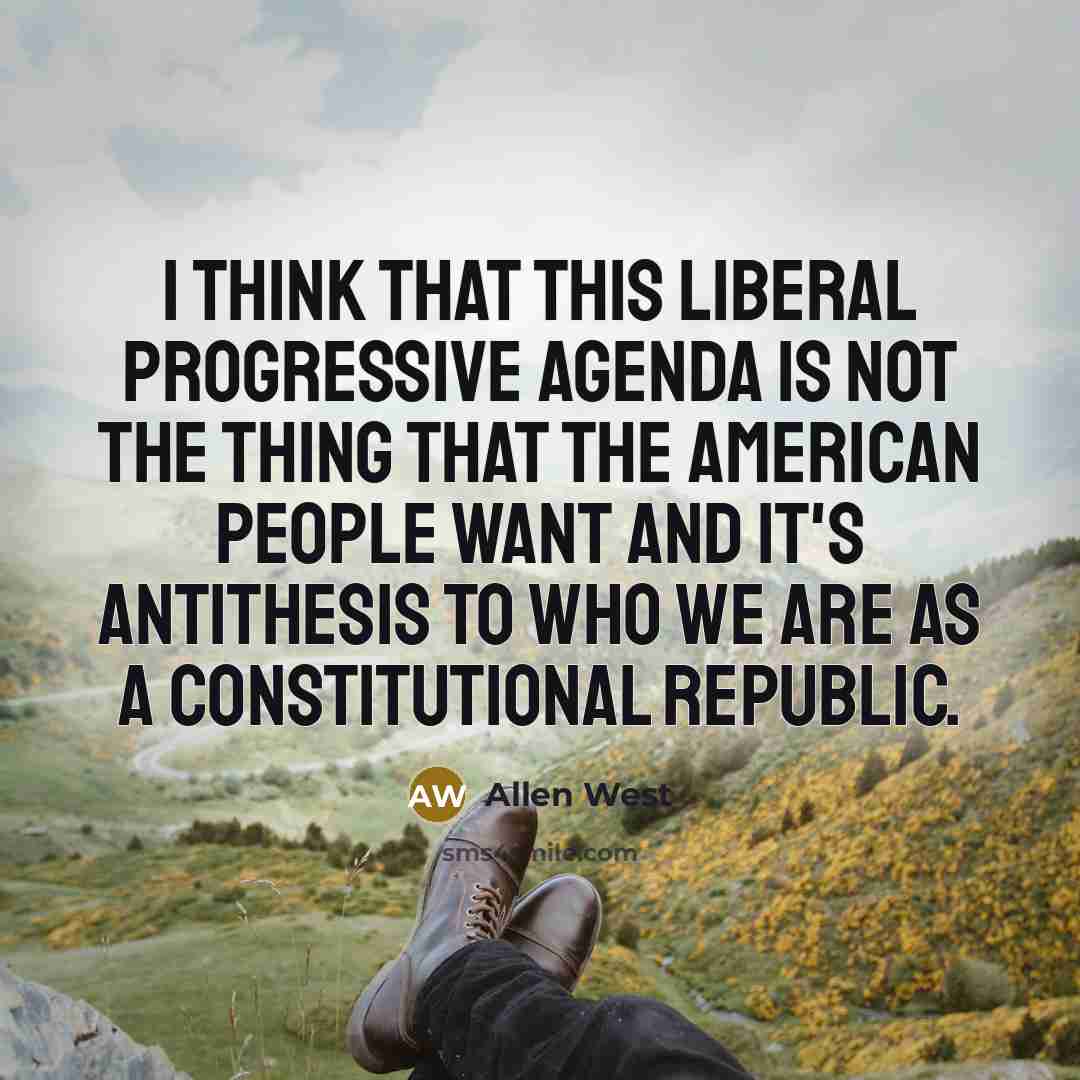 “I think that this liberal progressive agenda is not the…” quote by Allen West