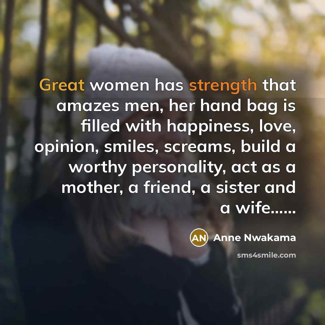 “Great women has strength that amazes men, her hand bag…” quote by Anne Nwakama