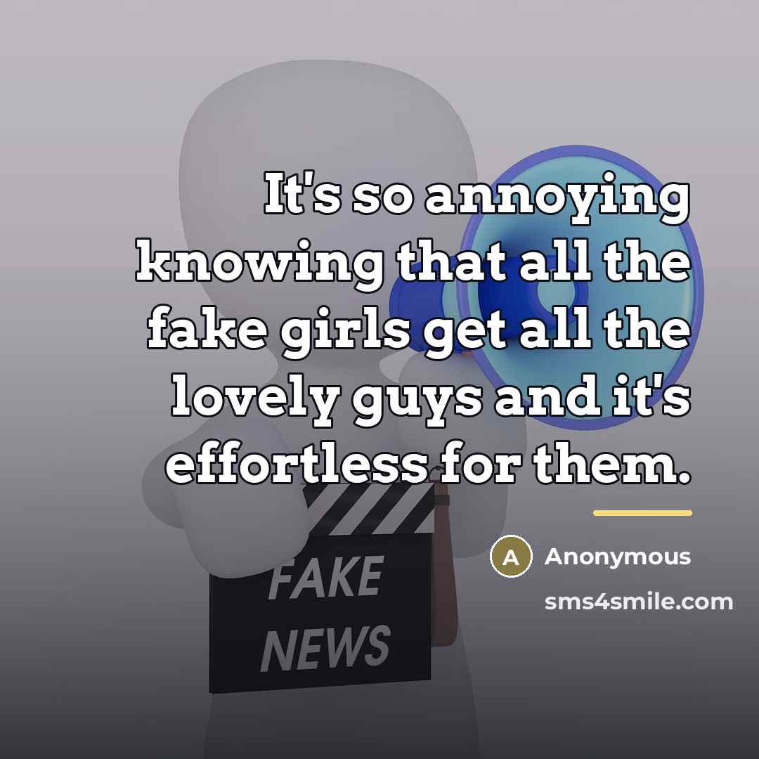 “It's so annoying knowing that all the fake girls get…” quote by Anonymous