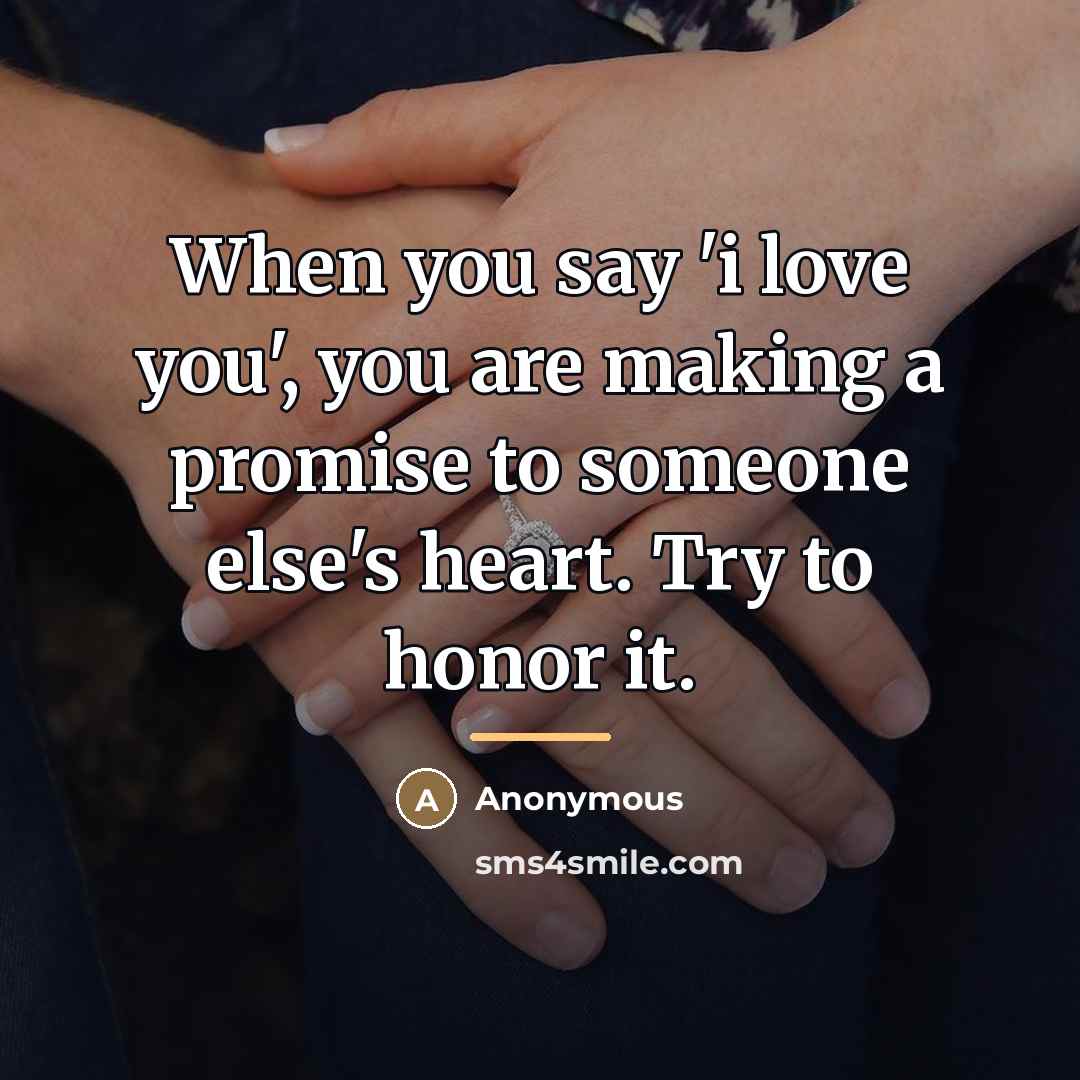 “When you say 'i love you', you are making a…” quote by Anonymous