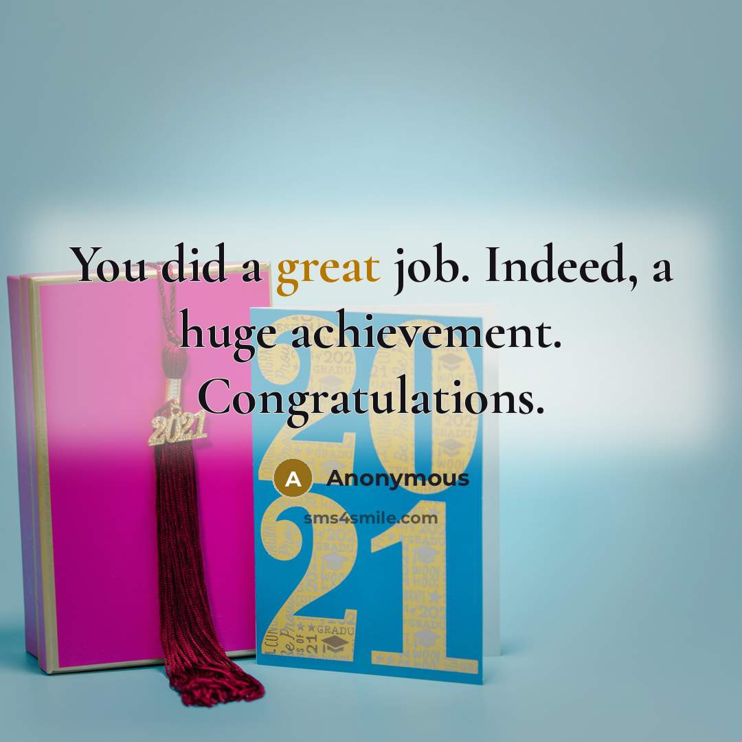 “You did a great job. Indeed, a huge achievement. Congratulations.…” quote by Anonymous