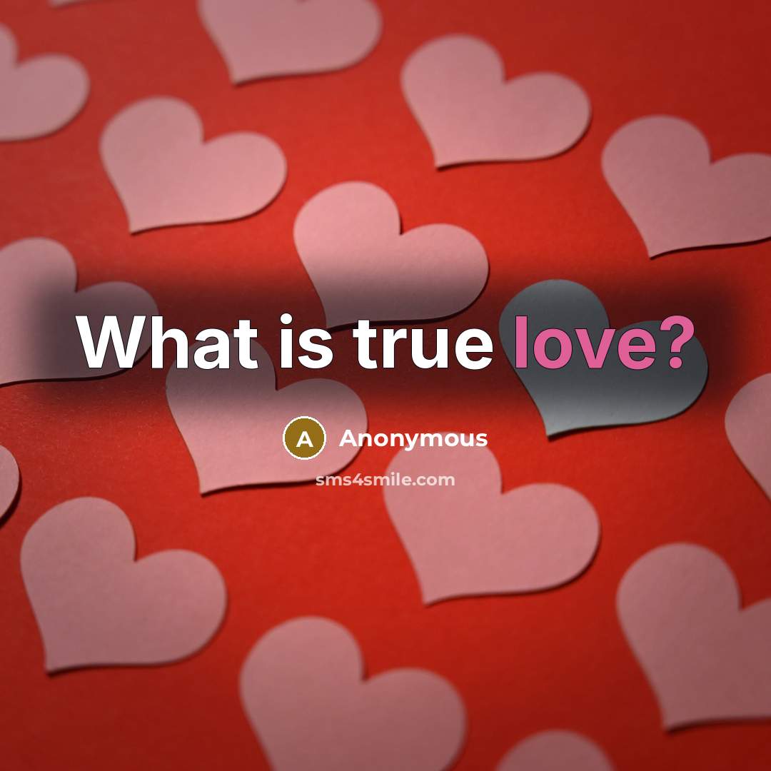 “What is true love?” quote by Anonymous