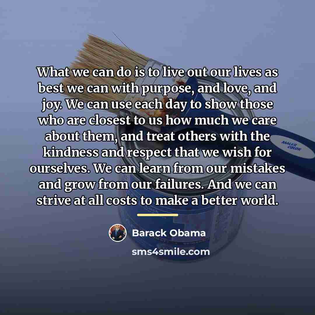 “What we can do is to live out our lives…” quote by Barack Obama