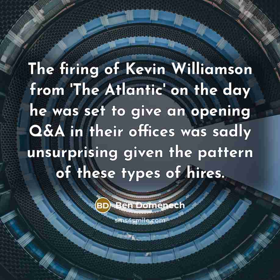 “The firing of Kevin Williamson from 'The Atlantic' on the…” quote by Ben Domenech