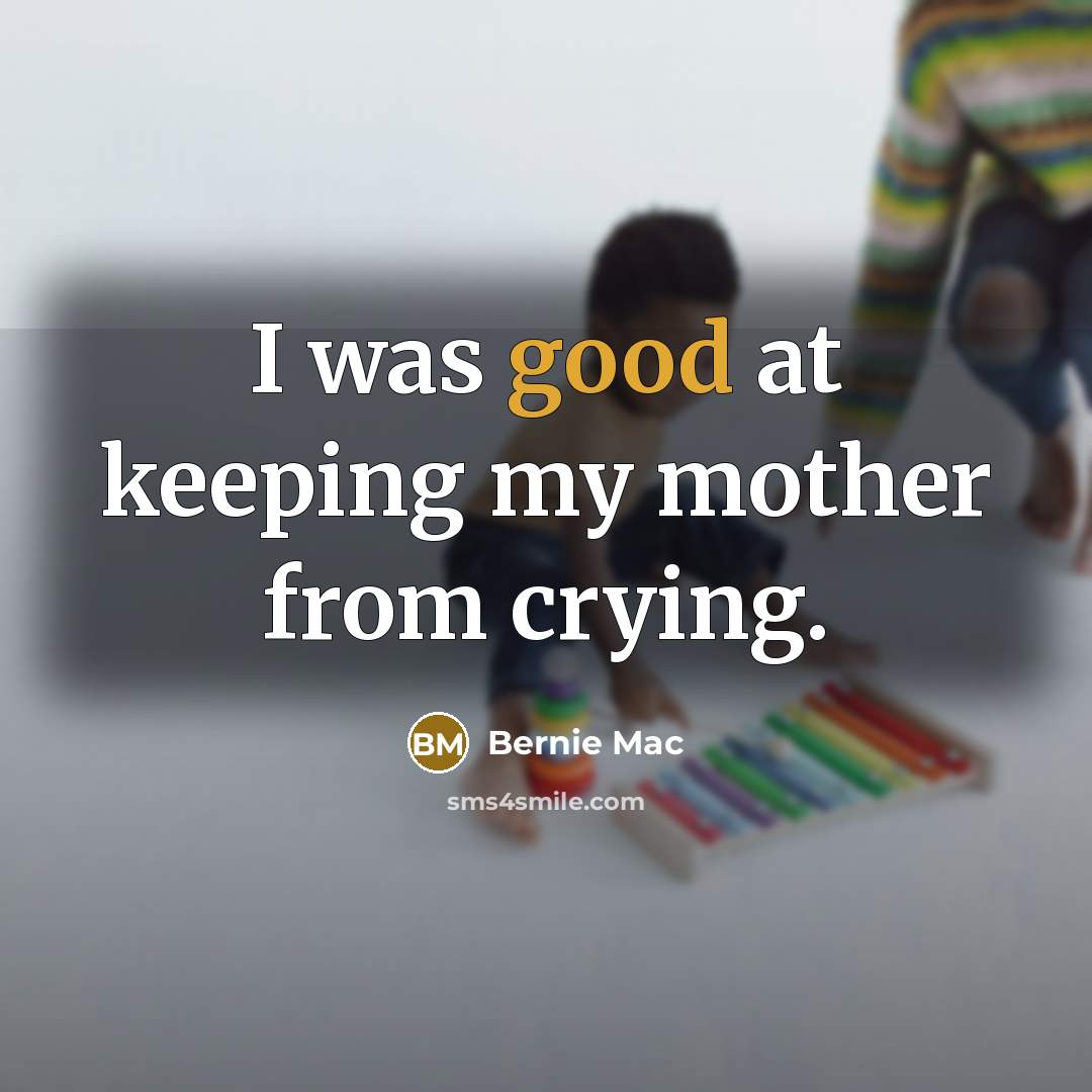 “I was good at keeping my mother from crying.…” quote by Bernie Mac